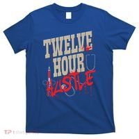 Twelve Hour Hustle Funny Nursing Medical Night Shift Nurse Gift T-Shirt thumb 0
