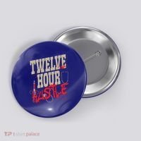 Twelve Hour Hustle Funny Nursing Medical Night Shift Nurse Gift Button thumb 0