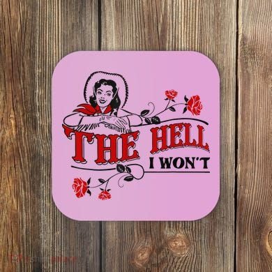The Hell I Wont Flower Apparel For Life Coaster