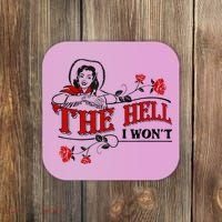 The Hell I Wont Flower Apparel For Life Coaster thumb 0