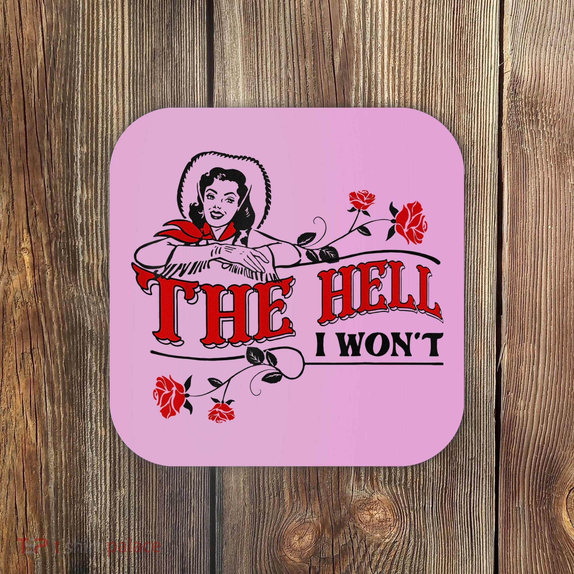 The Hell I Wont Flower Apparel For Life Coaster