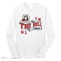 The Hell I Wont Flower Apparel For Life Long Sleeve Shirt thumb 0