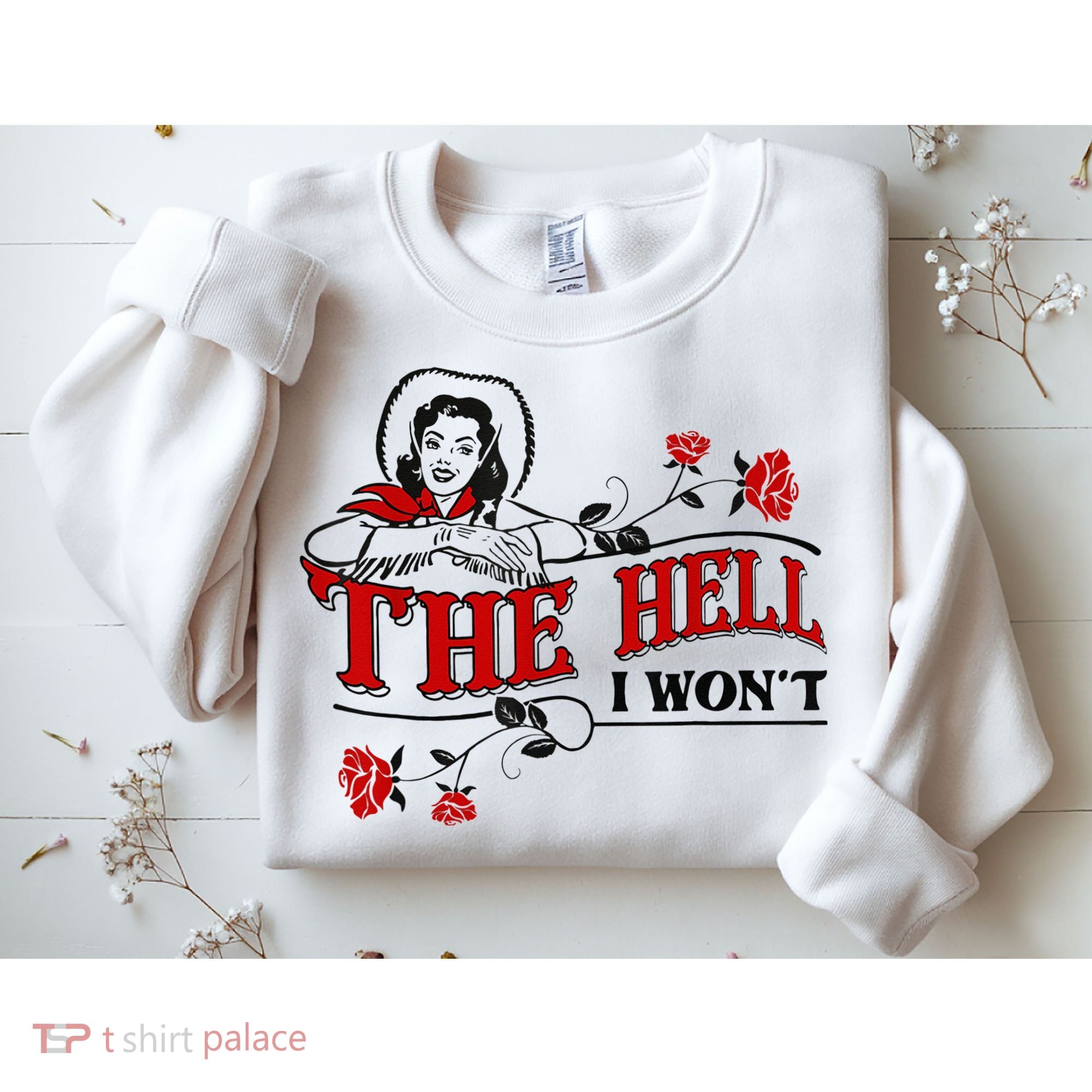The Hell I Wont Flower Apparel For Life Sweatshirt