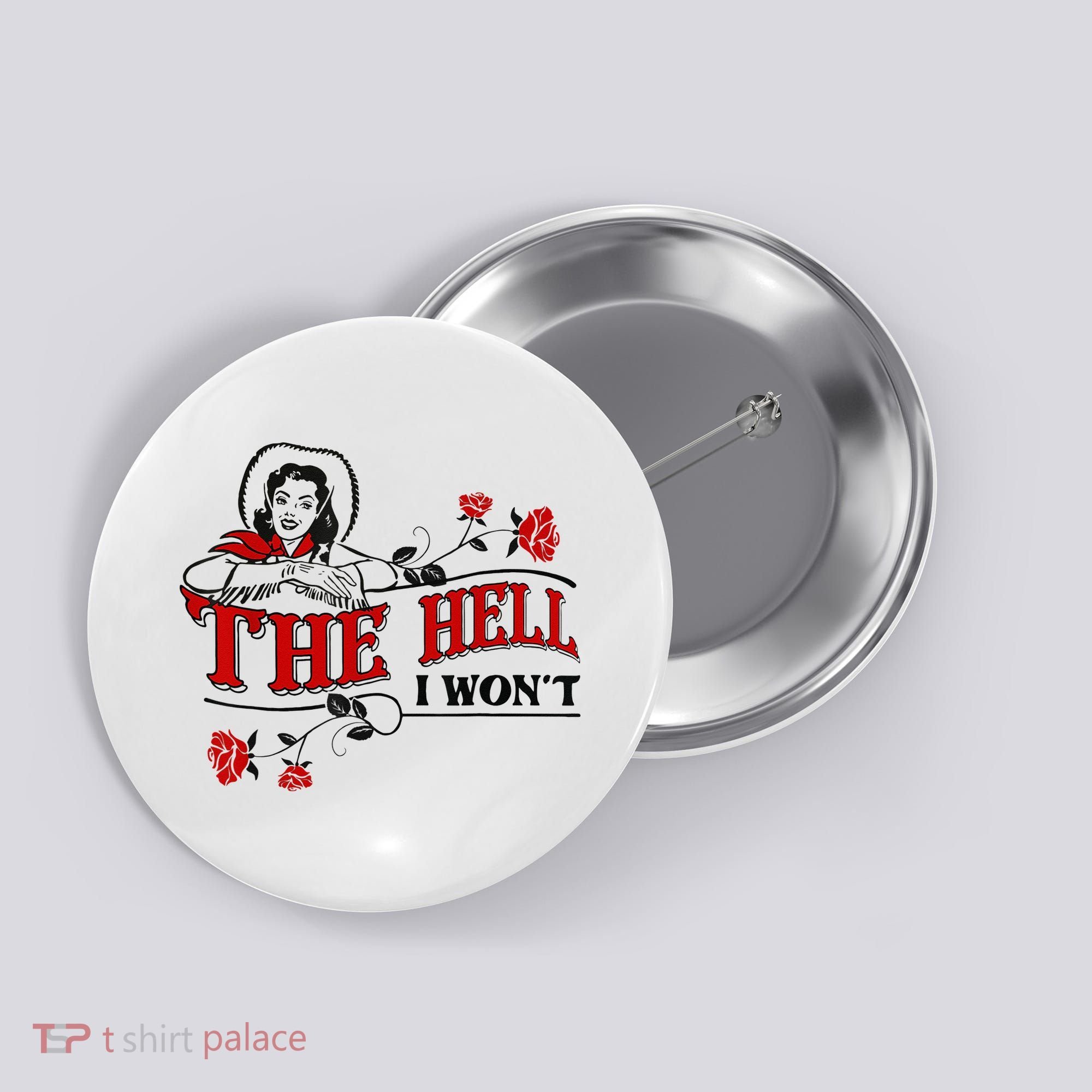 The Hell I Wont Flower Apparel For Life Button