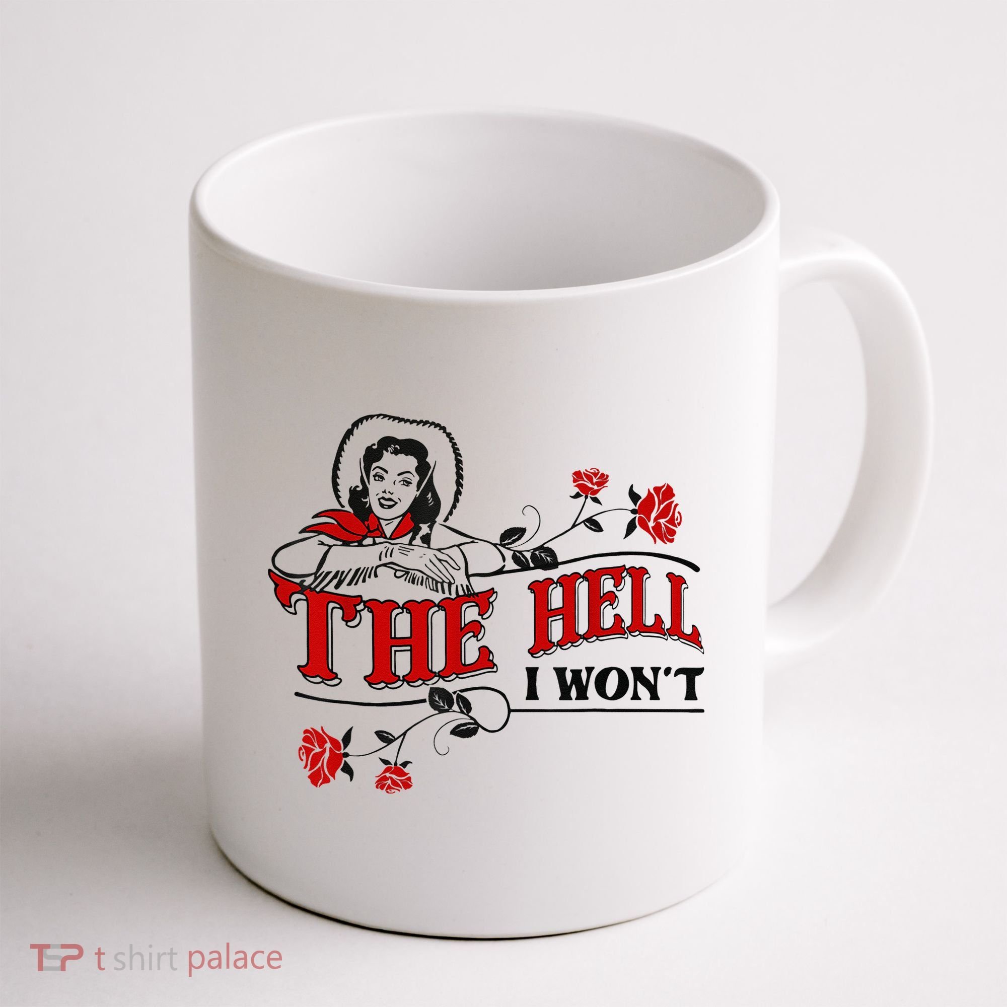 The Hell I Wont Flower Apparel For Life Coffee Mug