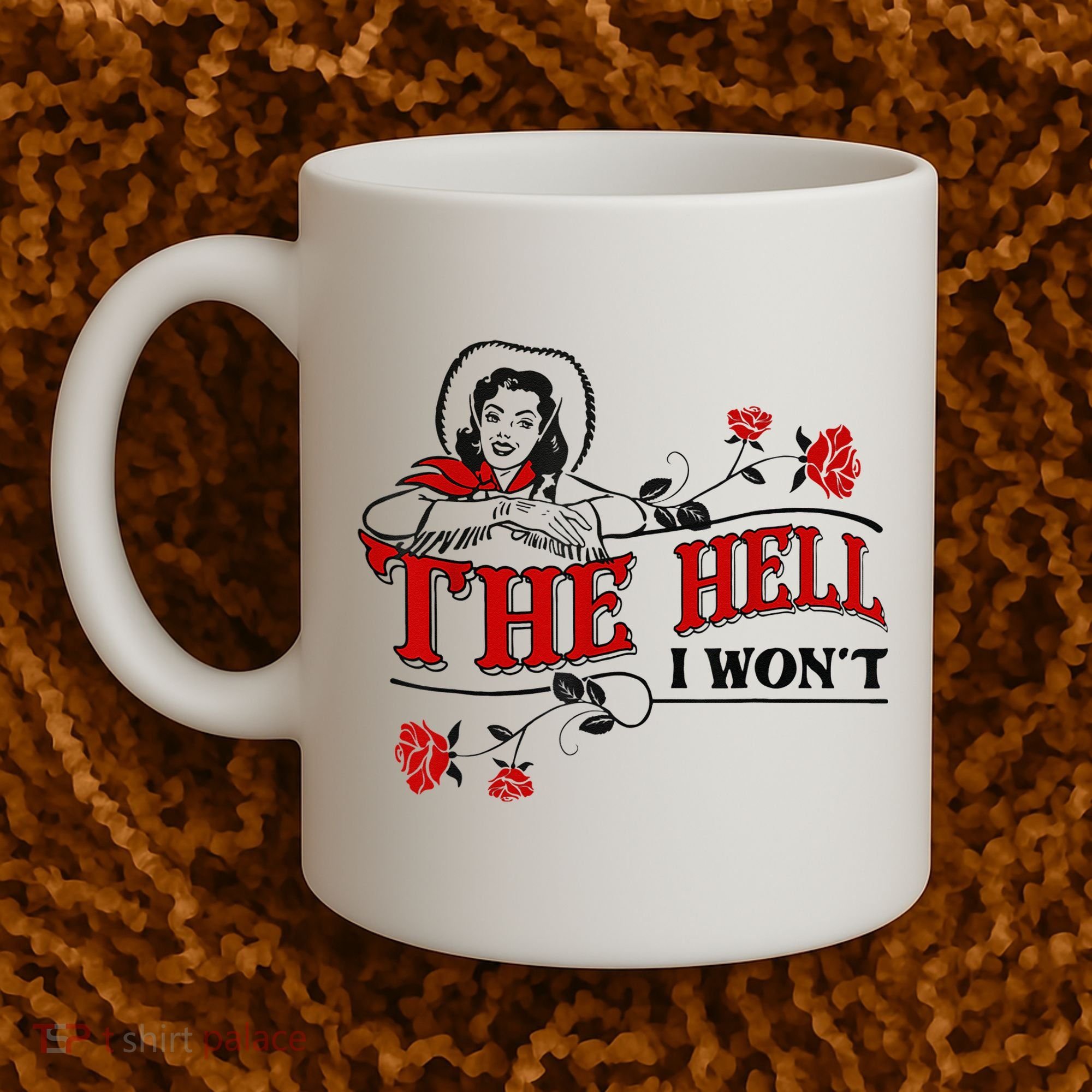 The Hell I Wont Flower Apparel For Life Coffee Mug