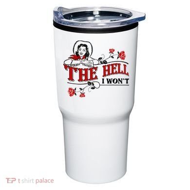 The Hell I Wont Flower Apparel For Life Tumbler