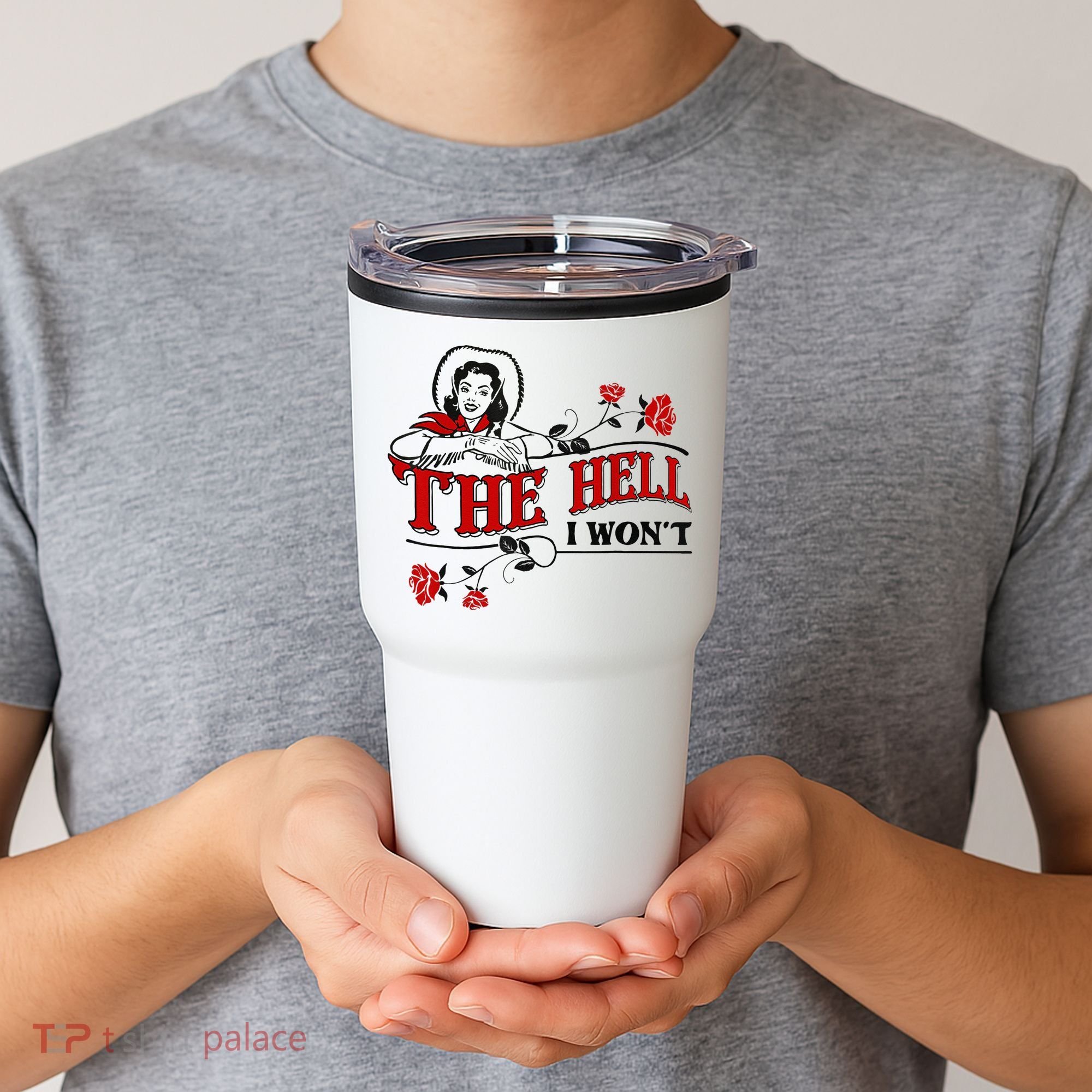 The Hell I Wont Flower Apparel For Life Tumbler