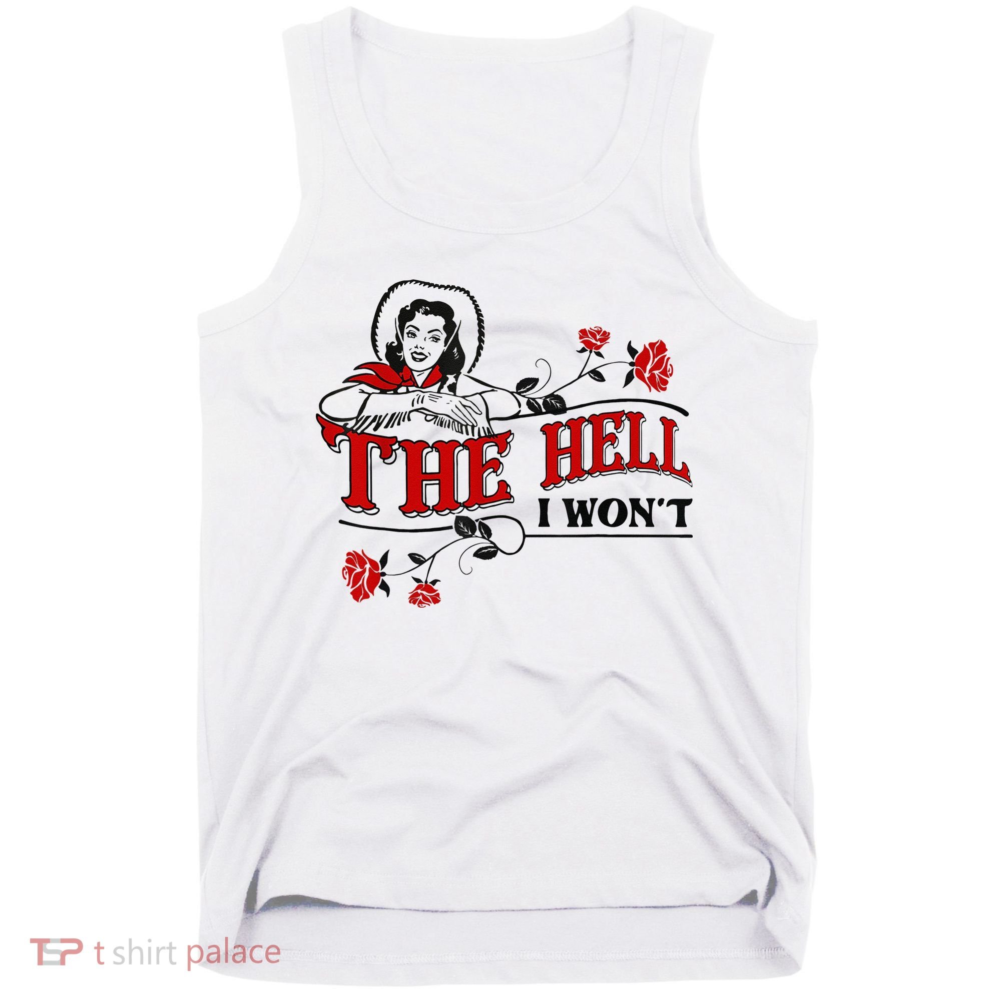 The Hell I Wont Flower Apparel For Life Tank Top