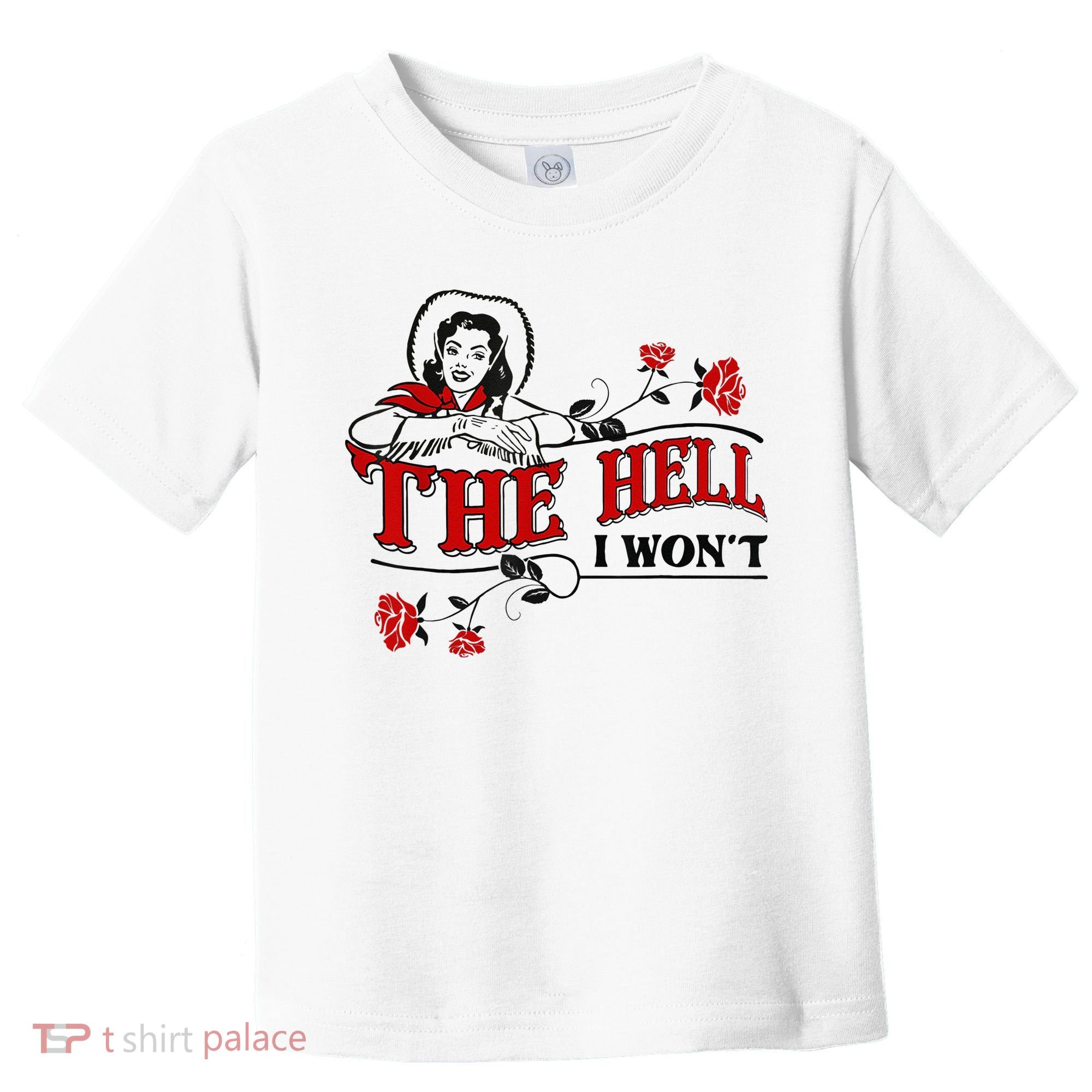 The Hell I Wont Flower Apparel For Life Toddler T-Shirt