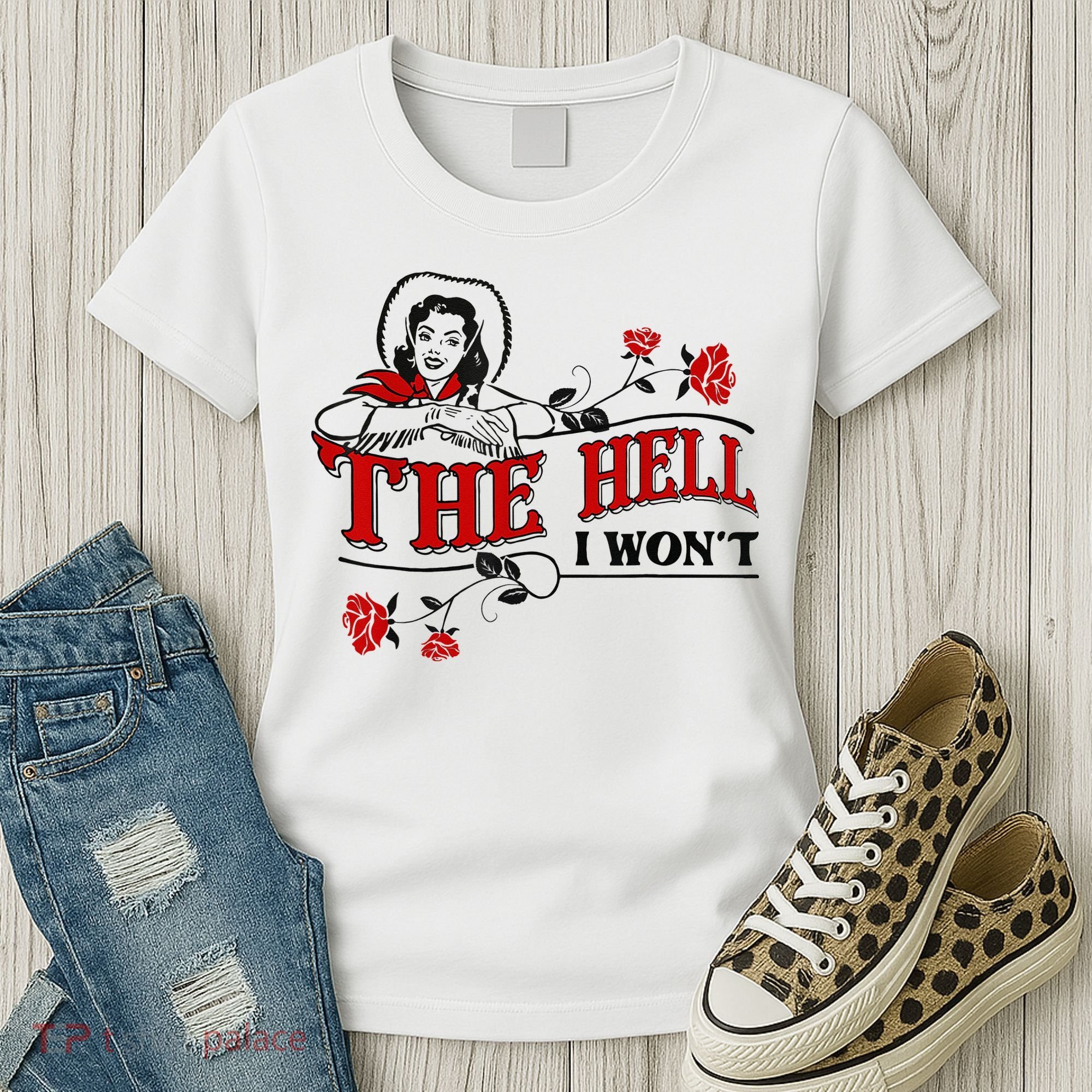 The Hell I Wont Flower Apparel For Life Women's T-Shirt