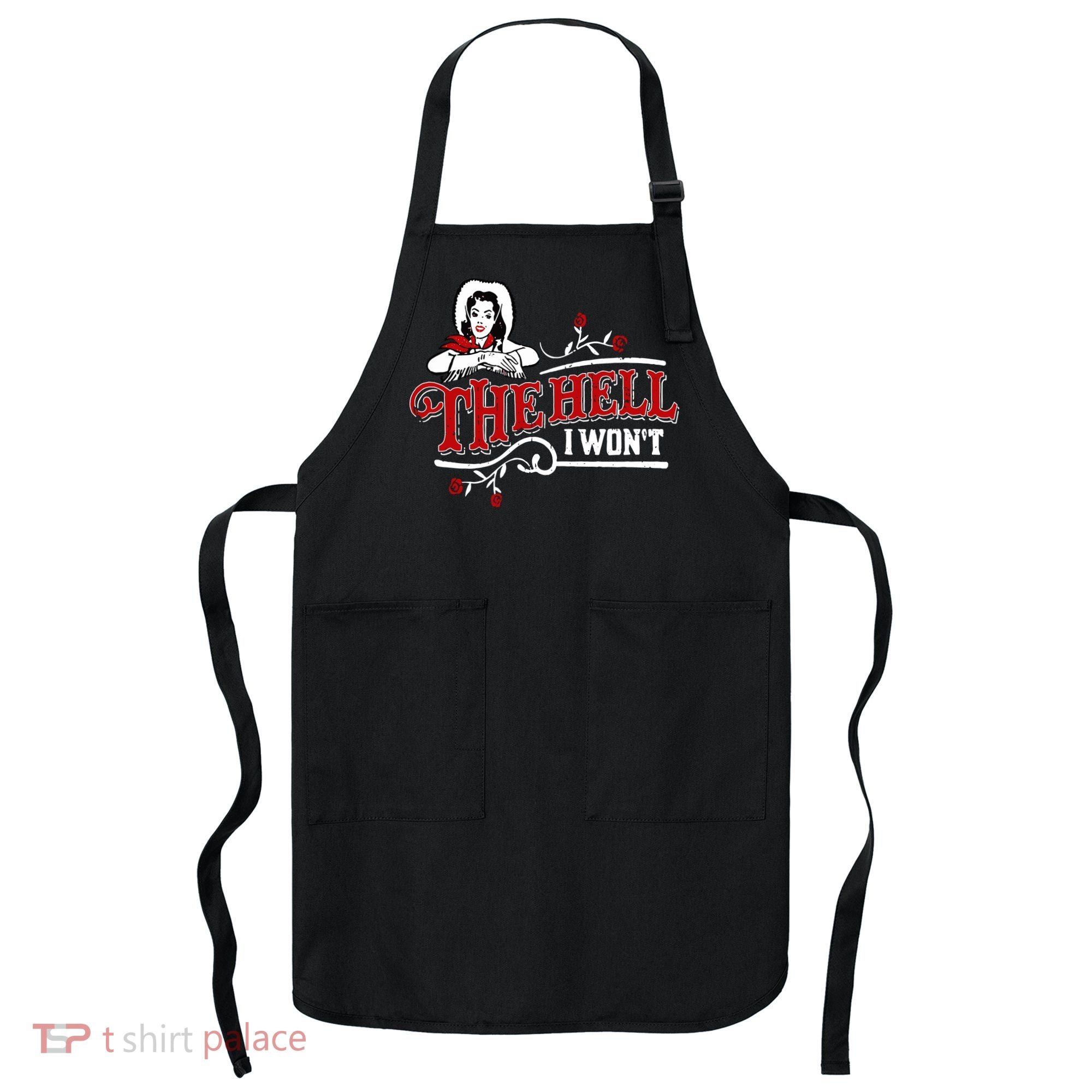 The Hell I Wont Shirt Country Style Girl Apron