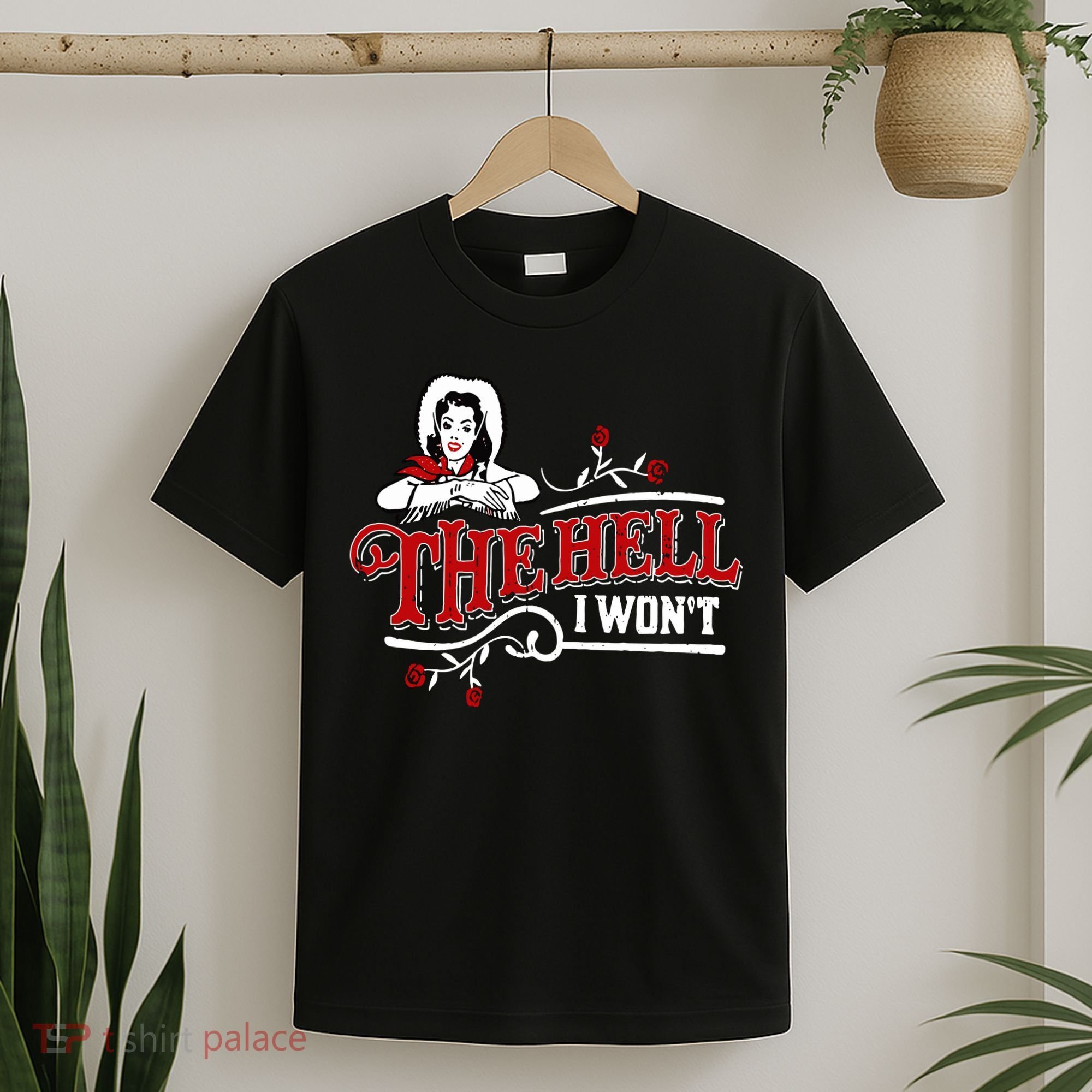 The Hell I Wont Shirt Country Style Girl T-Shirt