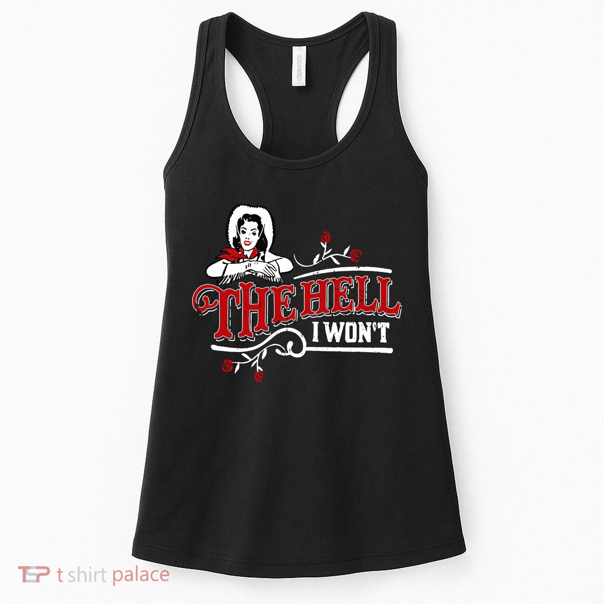 The Hell I Wont Shirt Country Style Girl Women's Tank Top