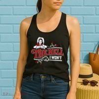 The Hell I Wont Shirt Country Style Girl Women's Tank Top thumb 2