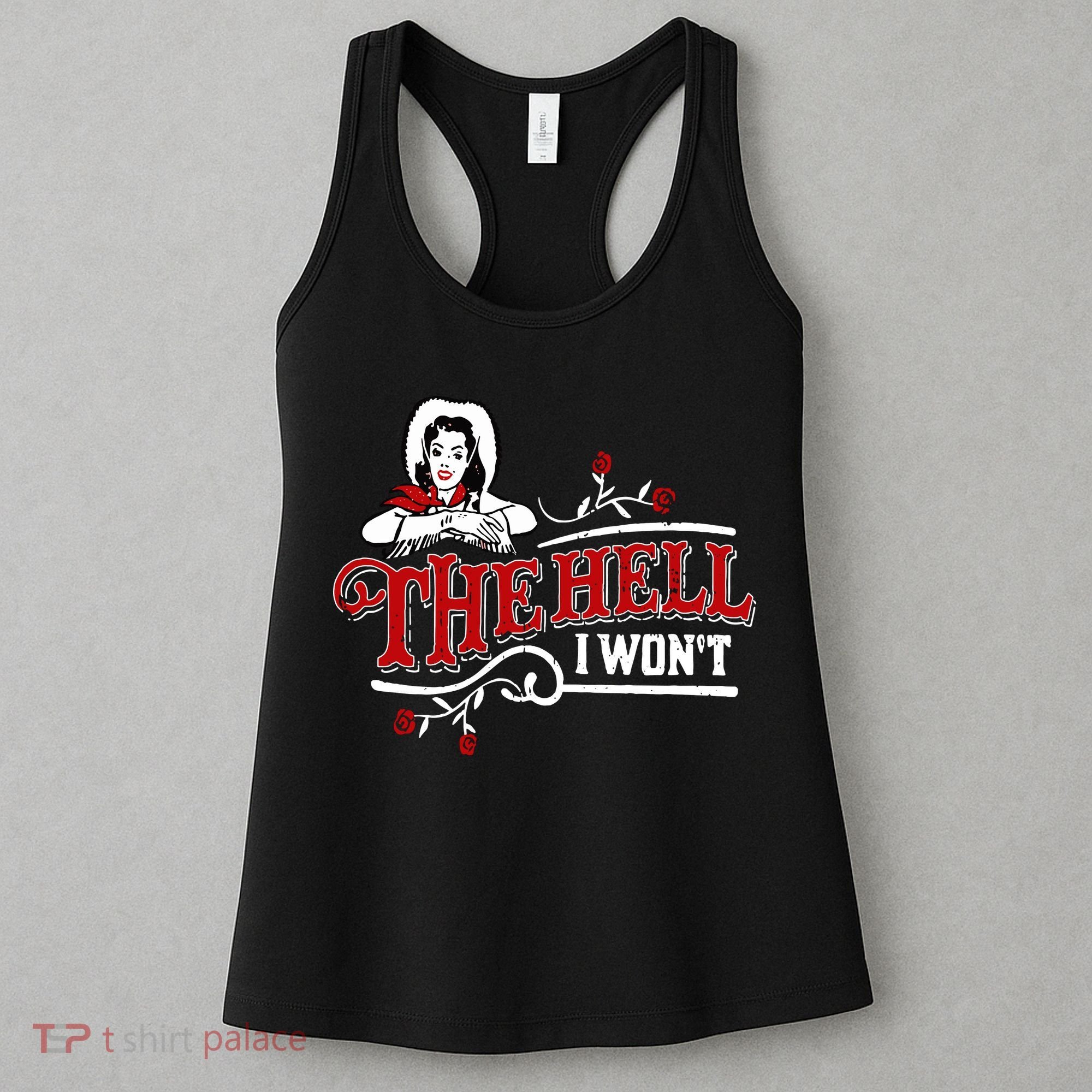 The Hell I Wont Shirt Country Style Girl Women's Tank Top