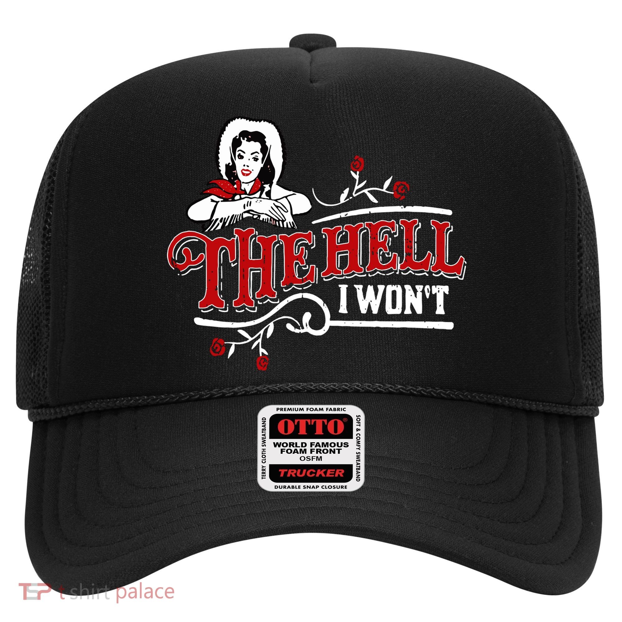The Hell I Wont Shirt Country Style Girl Hat