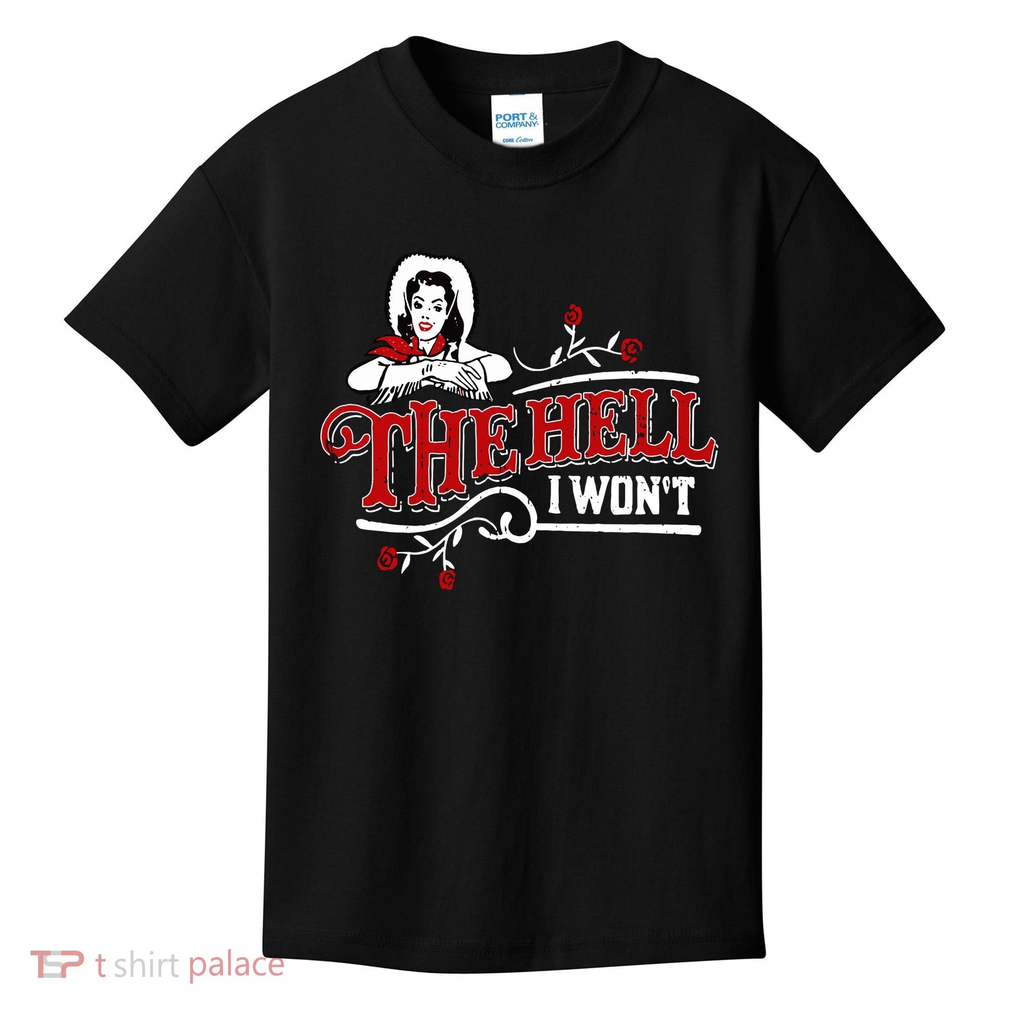 The Hell I Wont Shirt Country Style Girl Kids T-Shirt