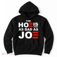 The Hoe Is Just As Bad As Joe Hoodie thumb 0