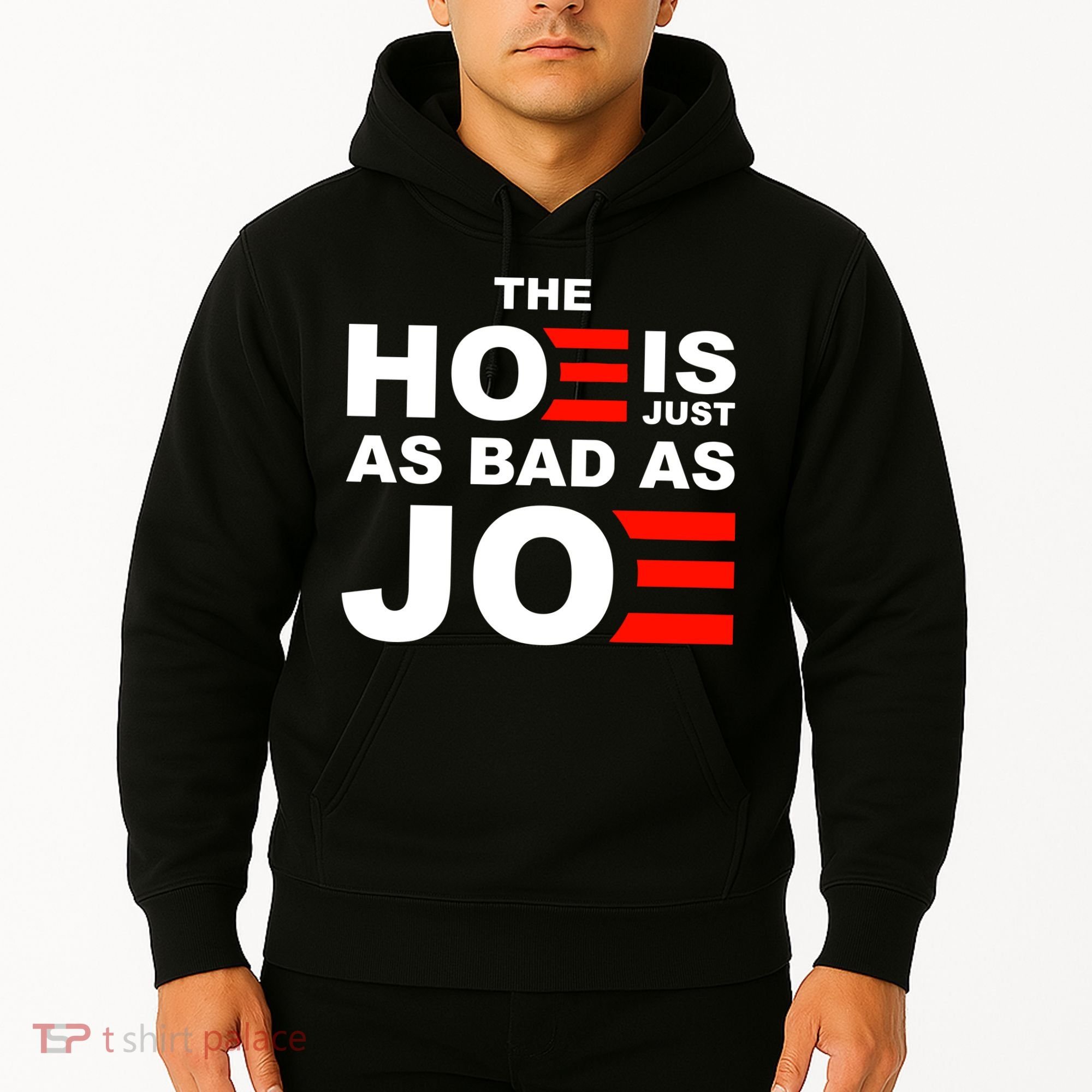 The Hoe Is Just As Bad As Joe Hoodie