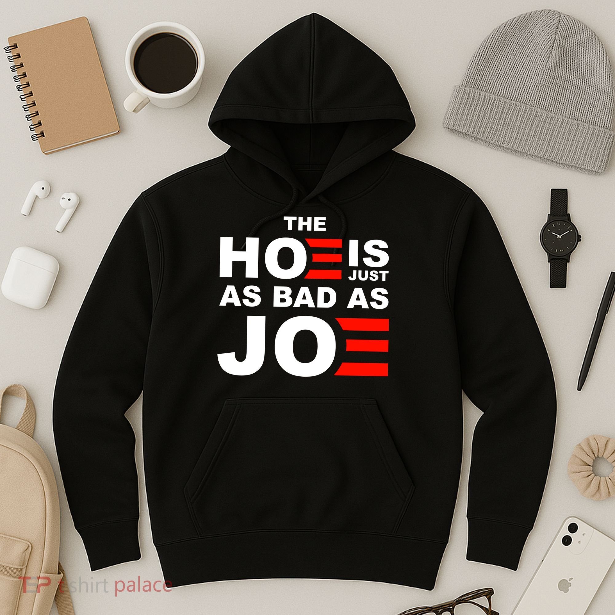 The Hoe Is Just As Bad As Joe Hoodie