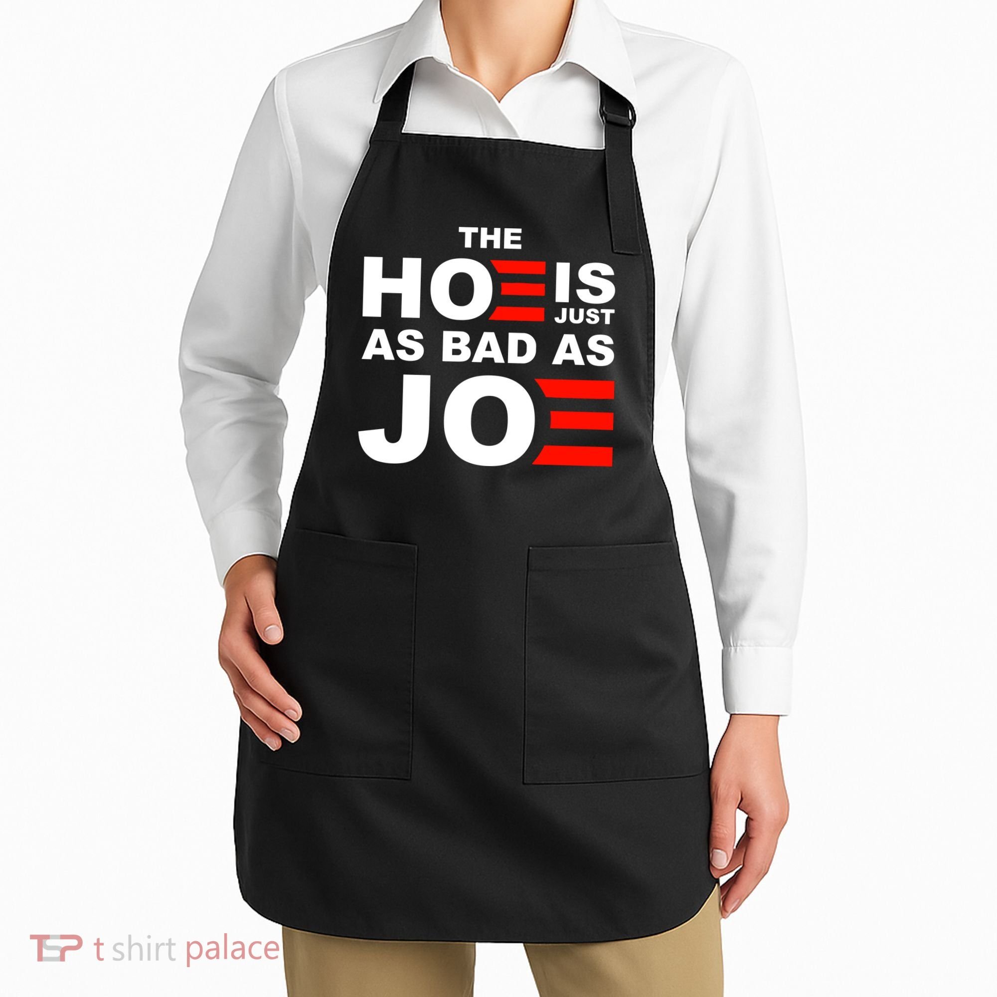 The Hoe Is Just As Bad As Joe Apron