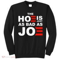 The Hoe Is Just As Bad As Joe Sweatshirt thumb 0