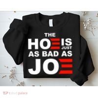 The Hoe Is Just As Bad As Joe Sweatshirt thumb 2