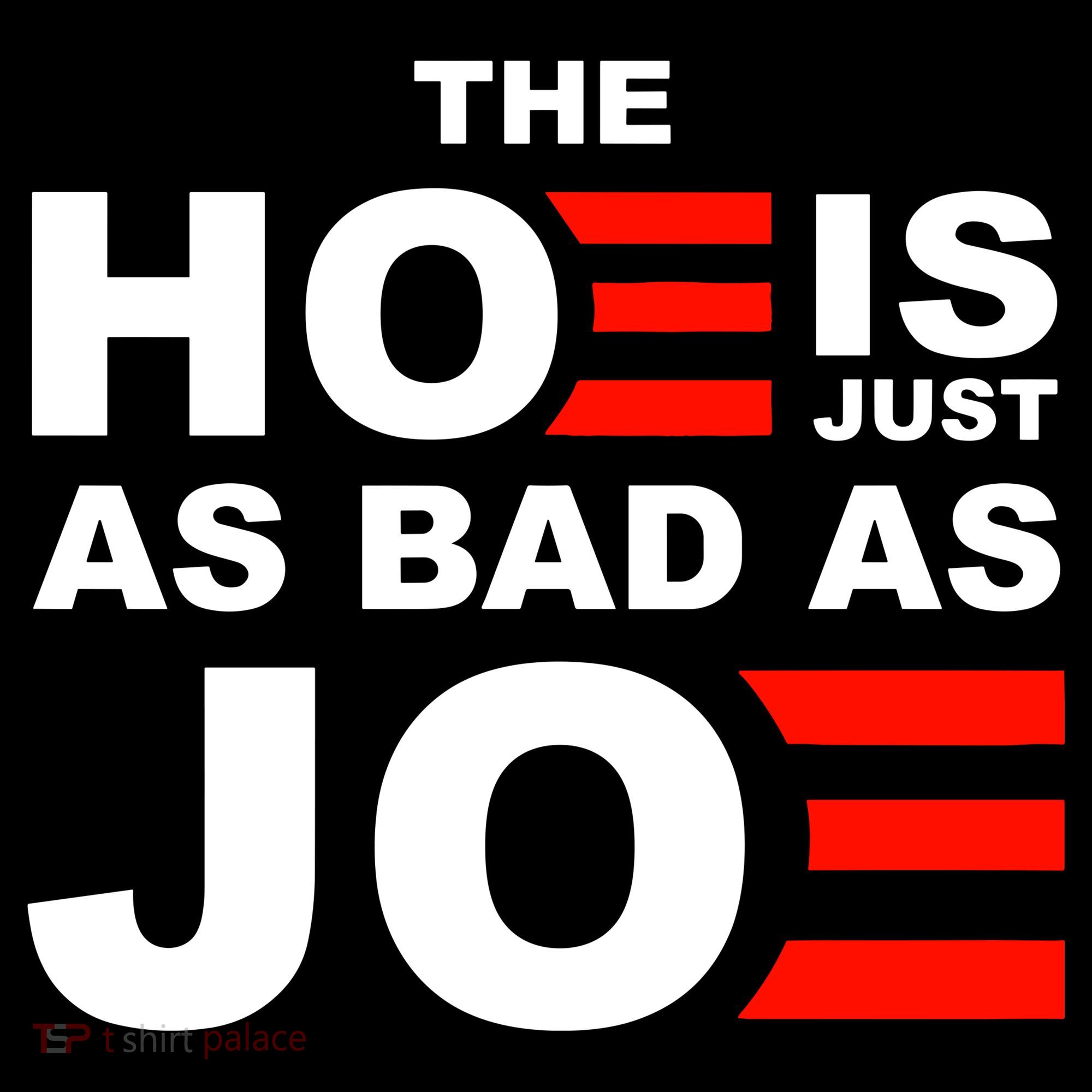 The Hoe Is Just As Bad As Joe Sweatshirt