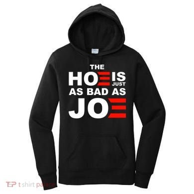 The Hoe Is Just As Bad As Joe Women's Hoodie