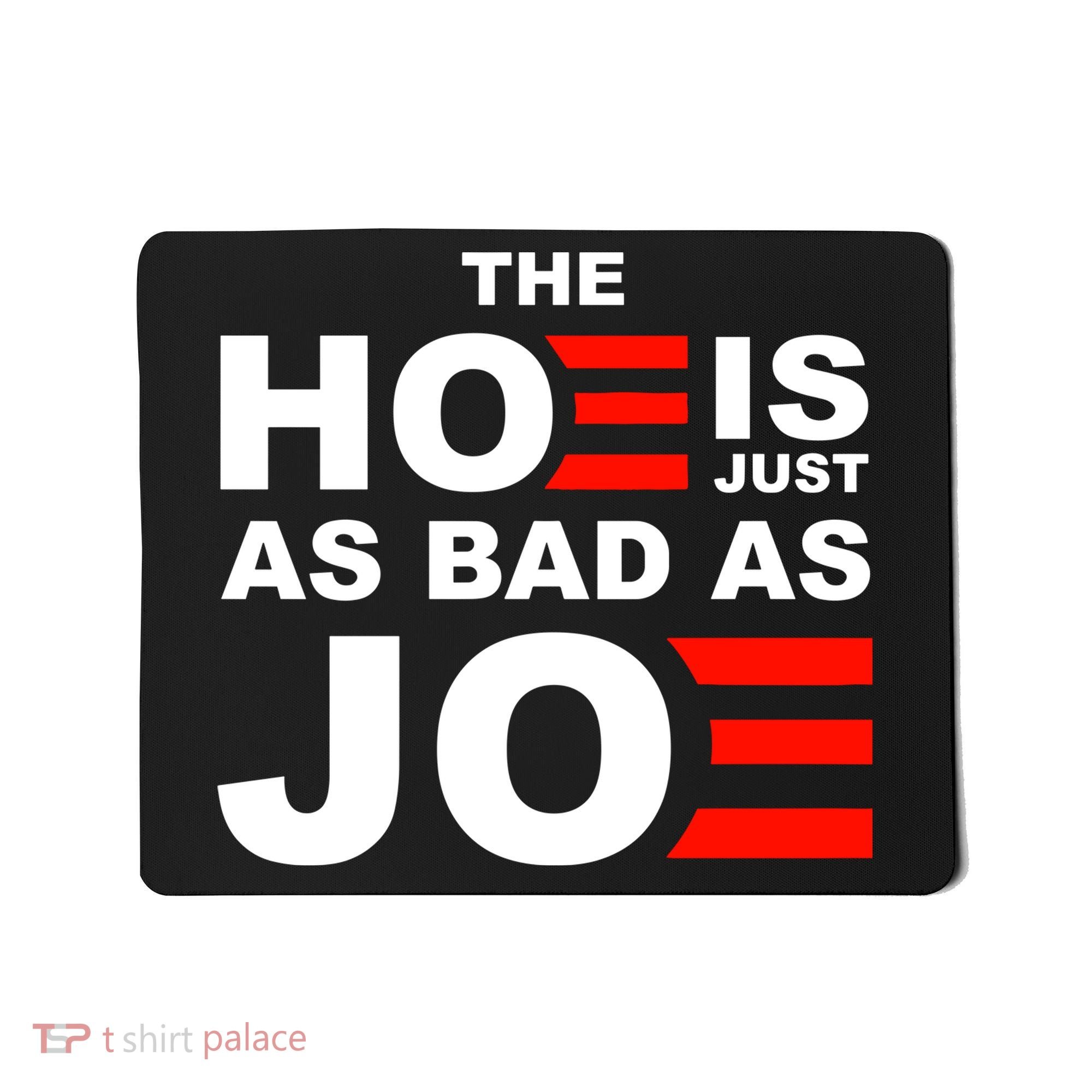 The Hoe Is Just As Bad As Joe Mousepad