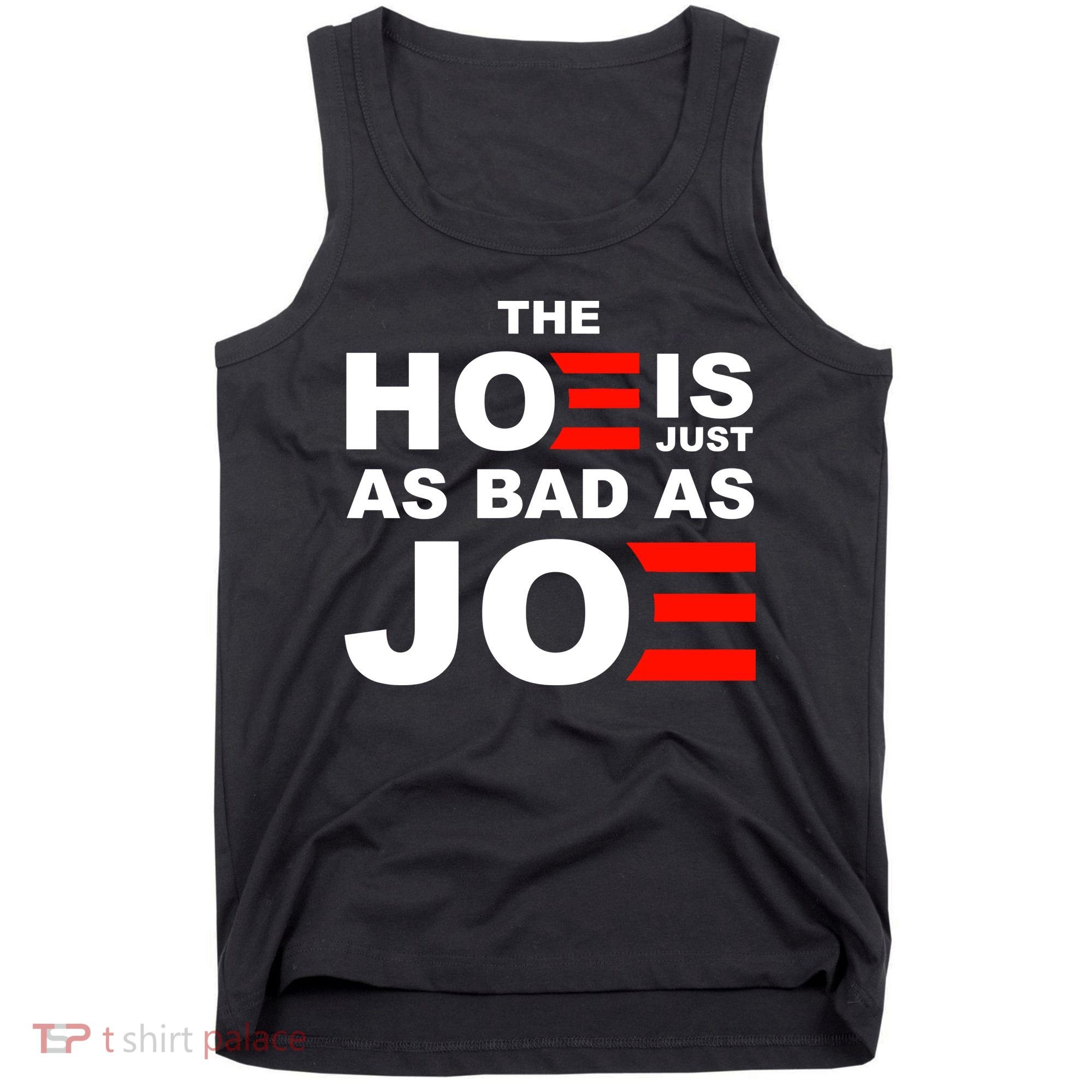 The Hoe Is Just As Bad As Joe Tank Top