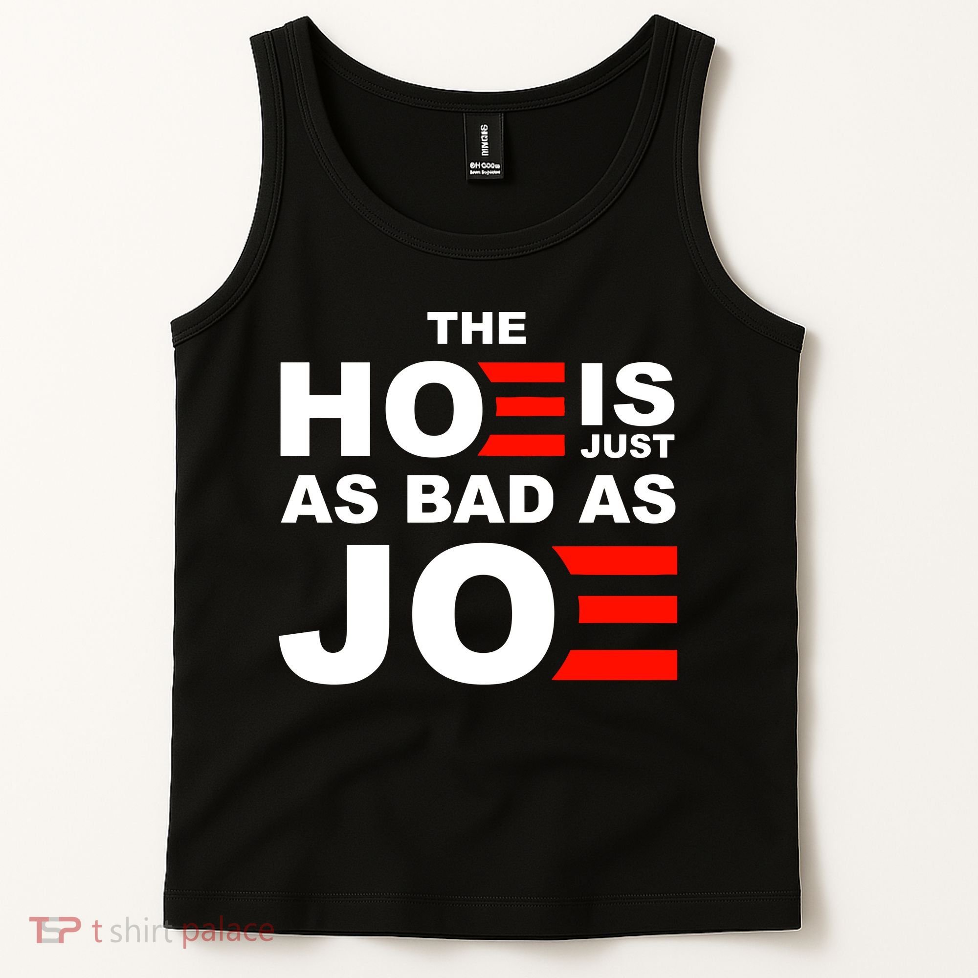 The Hoe Is Just As Bad As Joe Tank Top