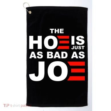 The Hoe Is Just As Bad As Joe Golf Towel