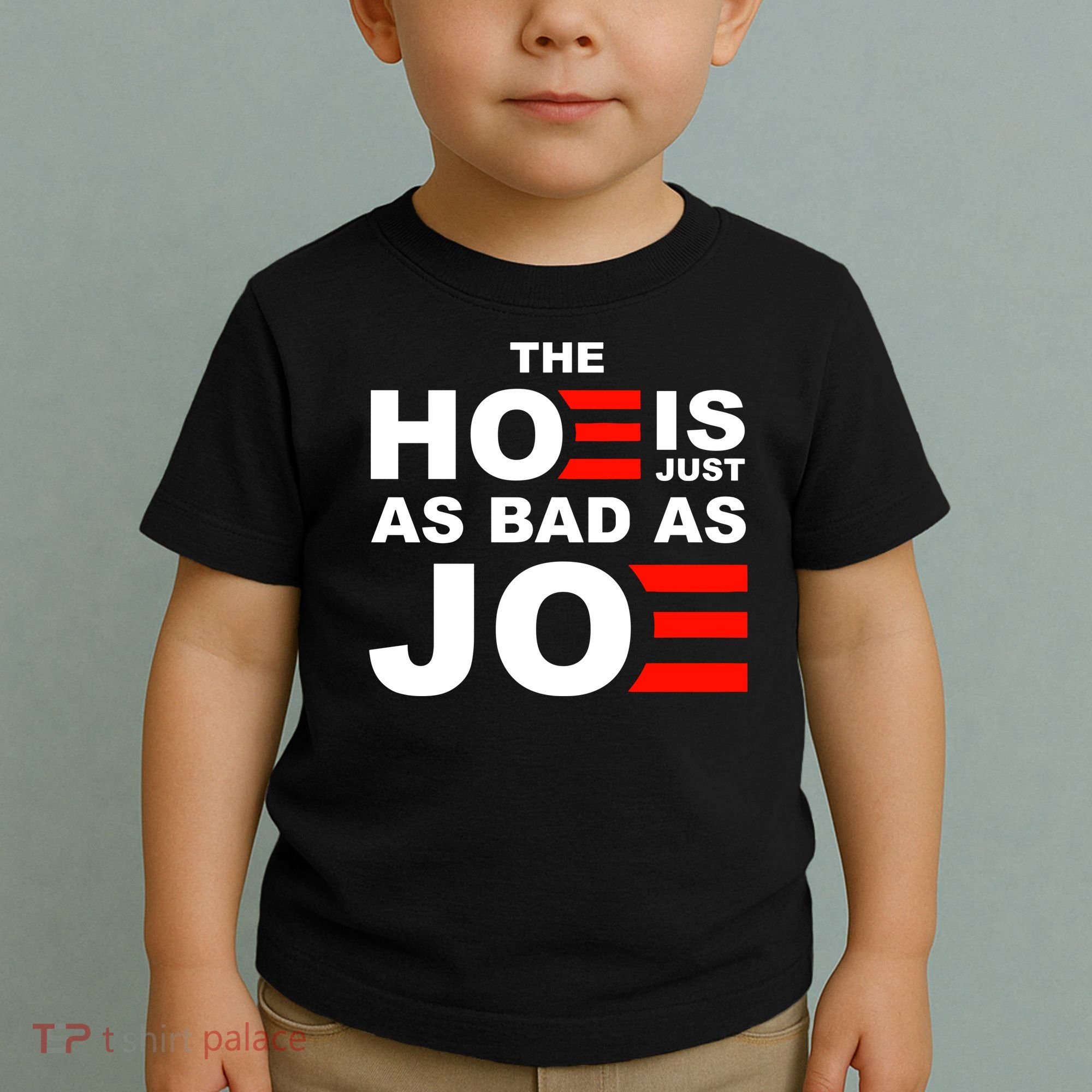 The Hoe Is Just As Bad As Joe Toddler T-Shirt