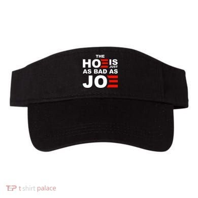 The Hoe Is Just As Bad As Joe Visor