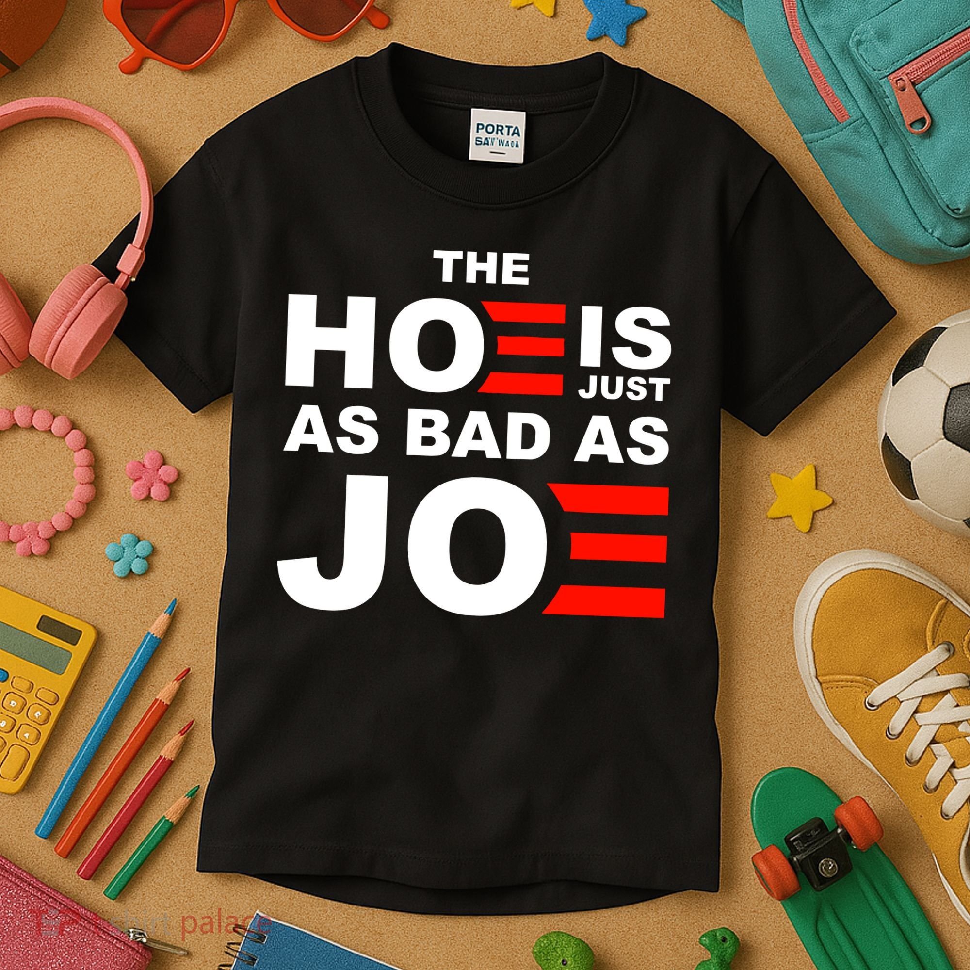 The Hoe Is Just As Bad As Joe Kids T-Shirt