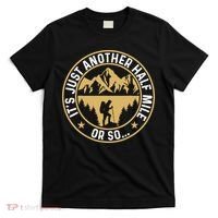 Trekker Hiking ItS Just Another Half Mile Or So Hiker T-Shirt thumb 0