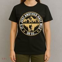Trekker Hiking ItS Just Another Half Mile Or So Hiker T-Shirt thumb 4