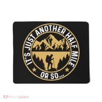 Trekker Hiking ItS Just Another Half Mile Or So Hiker Mousepad thumb 0