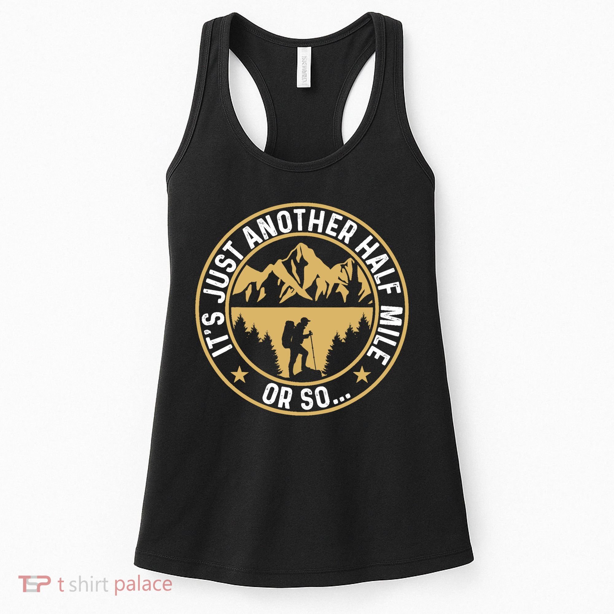 Trekker Hiking ItS Just Another Half Mile Or So Hiker Women's Tank Top