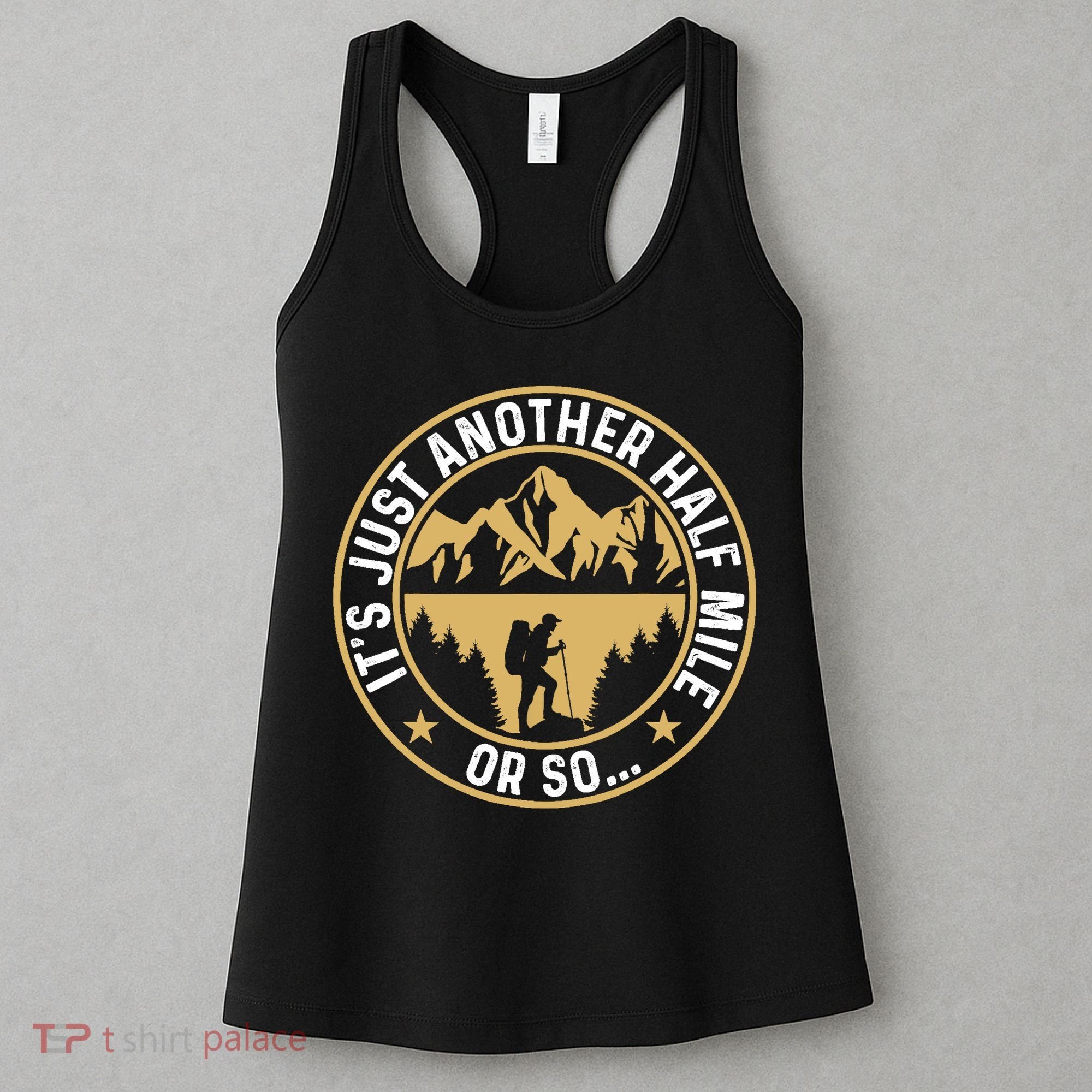 Trekker Hiking ItS Just Another Half Mile Or So Hiker Women's Tank Top