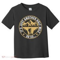 Trekker Hiking ItS Just Another Half Mile Or So Hiker Toddler T-Shirt thumb 0