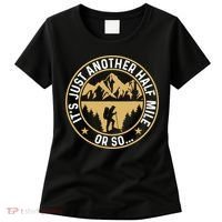 Trekker Hiking ItS Just Another Half Mile Or So Hiker Women's T-Shirt thumb 0
