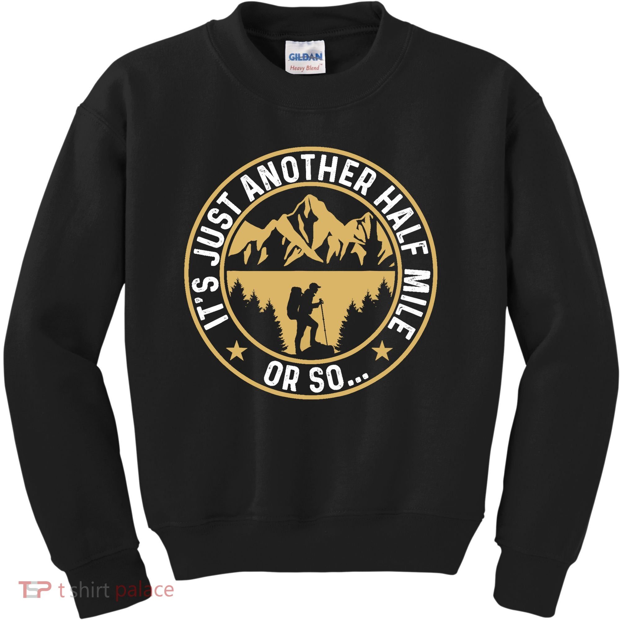 Trekker Hiking ItS Just Another Half Mile Or So Hiker Kids Sweatshirt