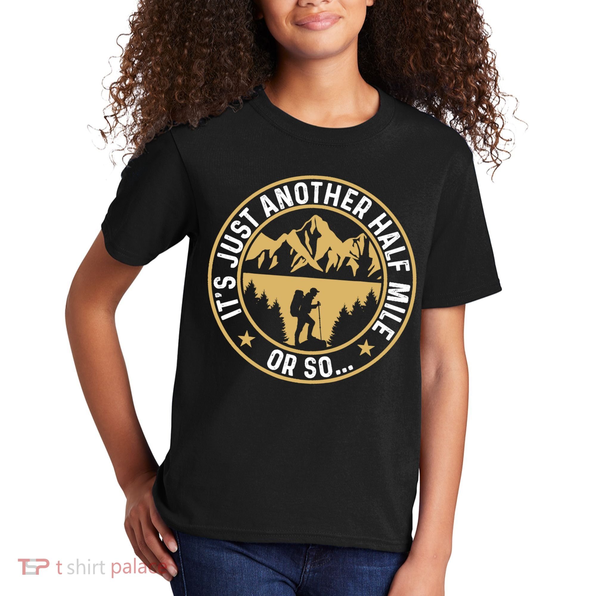 Trekker Hiking ItS Just Another Half Mile Or So Hiker Kids T-Shirt