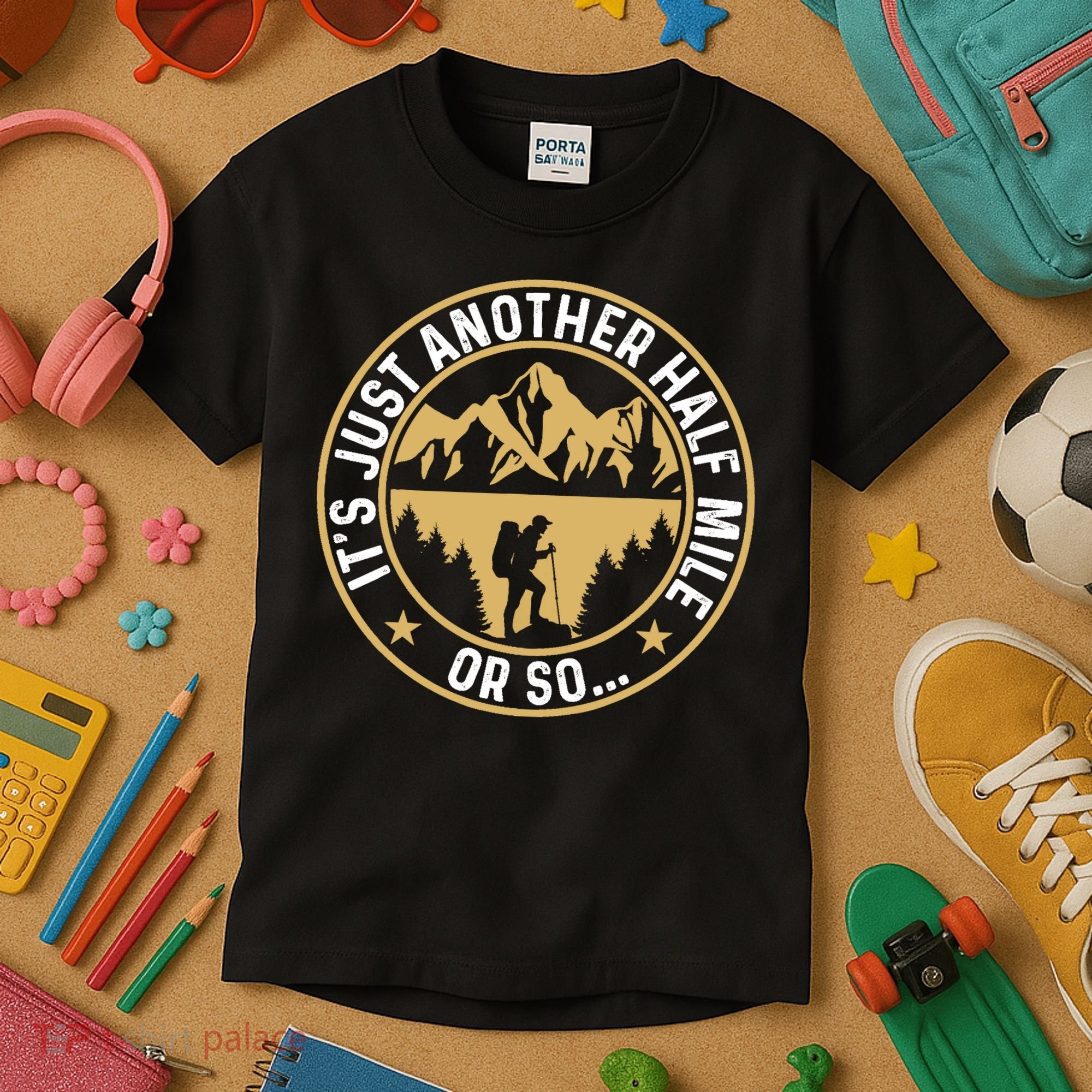 Trekker Hiking ItS Just Another Half Mile Or So Hiker Kids T-Shirt