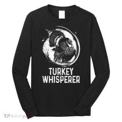 Turkey Hunter I'm A Turkey Whisperer Hunting Long Sleeve Shirt