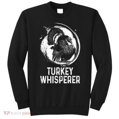 Turkey Hunter I'm A Turkey Whisperer Hunting Sweatshirt