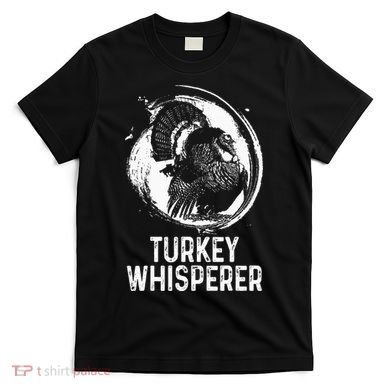 Turkey Hunter I'm A Turkey Whisperer Hunting T-Shirt